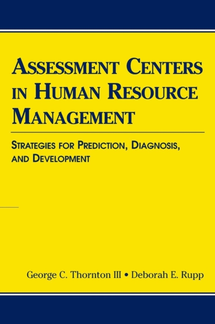 Assessment Centers in Human Resource Management : Strategies for Prediction, Diagnosis, and Development, Paperback / softback Book
