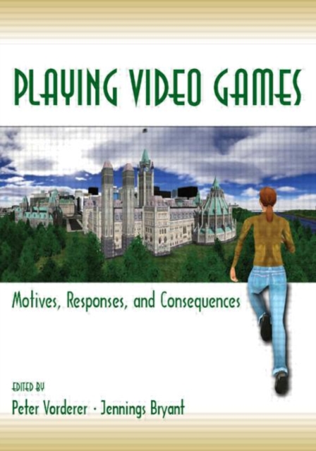Playing Video Games : Motives, Responses, and Consequences, Paperback / softback Book