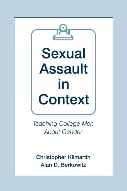 Sexual Assault in Context : Teaching College Men About Gender, Paperback / softback Book