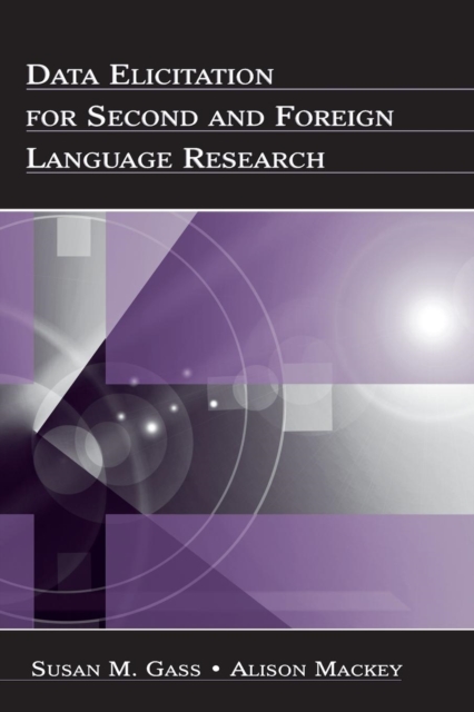 Data Elicitation for Second and Foreign Language Research, Paperback / softback Book