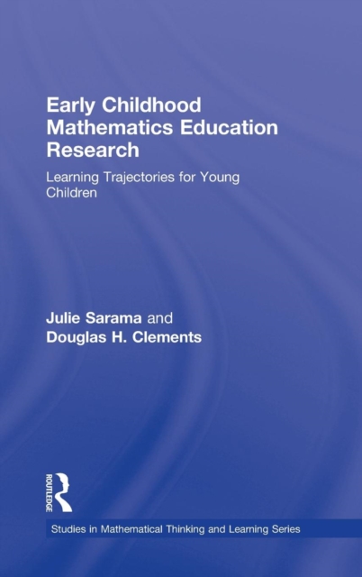 Early Childhood Mathematics Education Research : Learning Trajectories for Young Children, Hardback Book