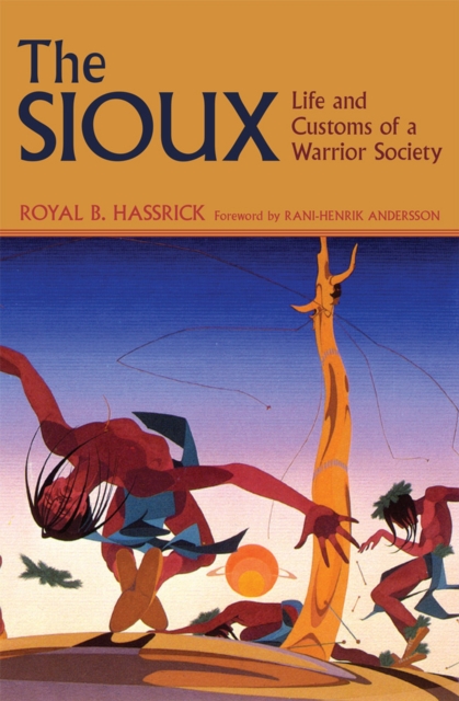 The Sioux : Life and Customs of a Warrior Society, Paperback / softback Book