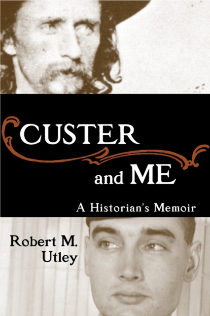 Custer and Me : A Historian's Memoir, Paperback / softback Book