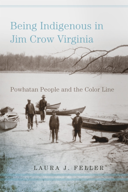 Being Indigenous in Jim Crow Virginia : Powhatan People and the Color Line, Paperback / softback Book