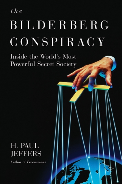 The Bilderberg Conspiracy: : Inside the World's Most Powerful Secret Society, EPUB eBook