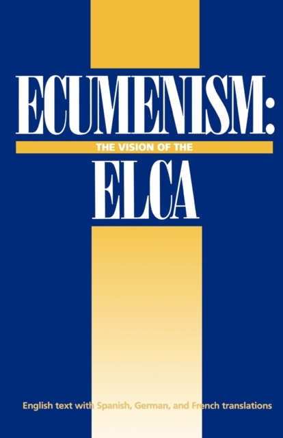 Ecumenism : The Vision of the ELCA, Paperback / softback Book