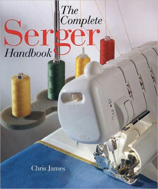 The Complete Serger Handbook, Paperback Book