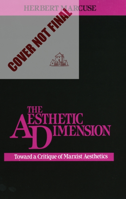 The Aesthetic Dimension : Toward a Critique of Marxist Aesthetics, Paperback / softback Book