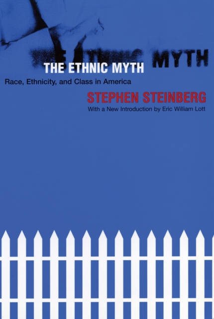 The Ethnic Myth : Race, Ethnicity, and Class in America, Paperback / softback Book