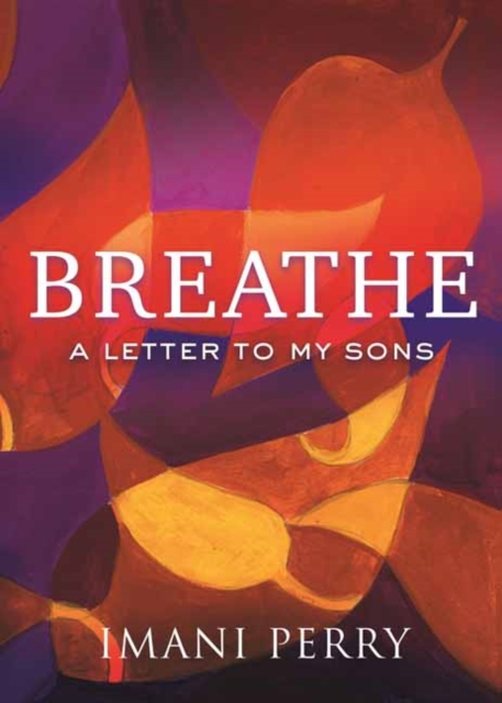 Breathe : A Letter to My Sons, Hardback Book