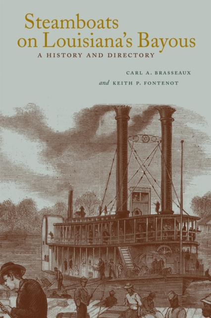 Steamboats on Louisiana's Bayous : A History and Directory, Hardback Book
