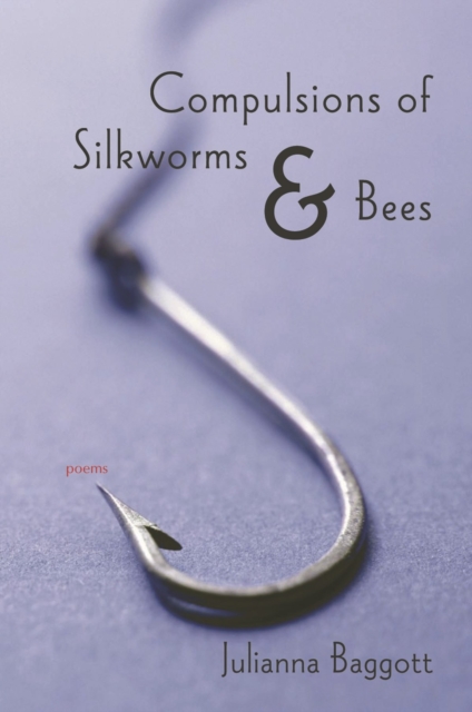 Compulsions of Silk Worms and Bees : Poems, Paperback / softback Book