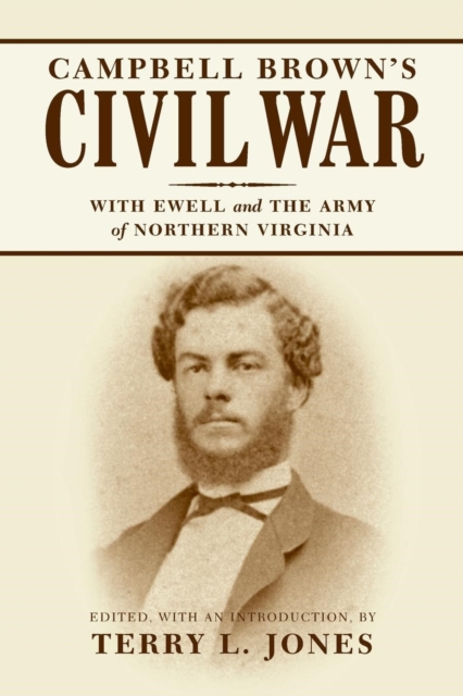 Campbell Brown's Civil War : With Ewell in the Army of Northern Virginia, PDF eBook
