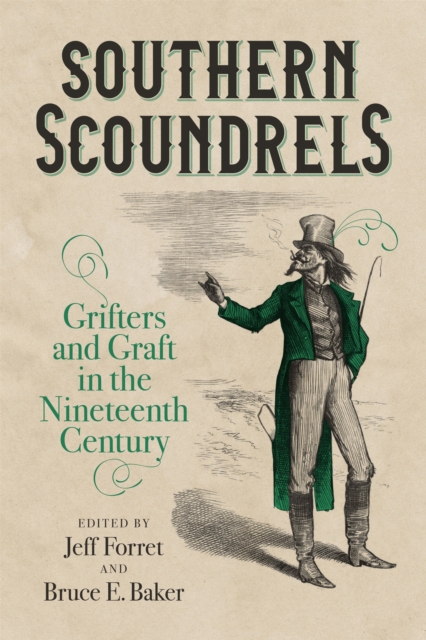 Southern Scoundrels : Grifters and Graft in the Nineteenth Century, EPUB eBook