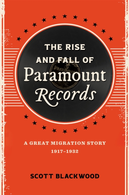 The Rise and Fall of Paramount Records : A Great Migration Story, 1917-1932, EPUB eBook