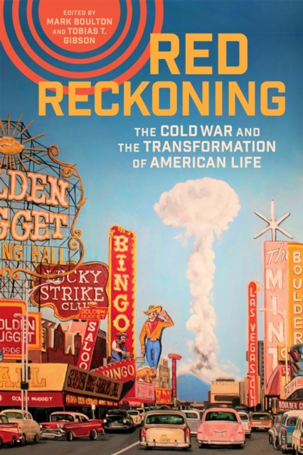 Red Reckoning : The Cold War and the Transformation of American Life, EPUB eBook