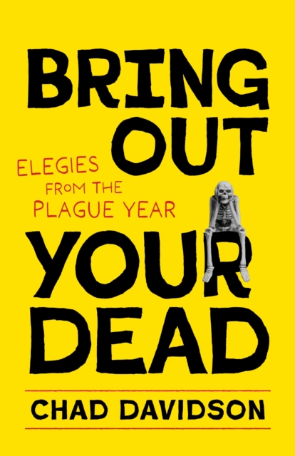 Bring Out Your Dead : Elegies from the Plague Year, EPUB eBook