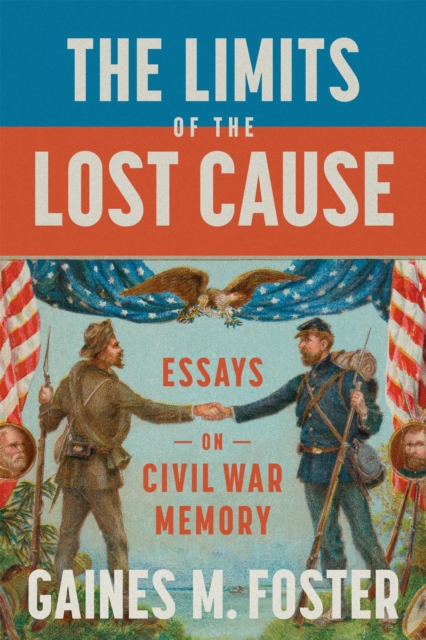 The Limits of the Lost Cause : Essays on Civil War Memory, EPUB eBook