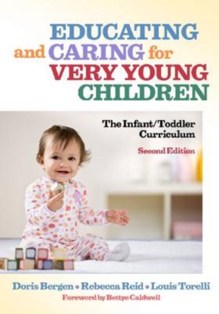 Educating and Caring for Very Young Children : The Infant/toddler Curriculum, Paperback / softback Book