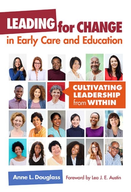 Leading for Change in Early Care and Education : Cultivating Leadership from Within, Paperback / softback Book