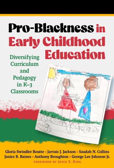 Pro-Blackness in Early Childhood Education : Diversifying Curriculum and Pedagogy in K–3 Classrooms, Hardback Book