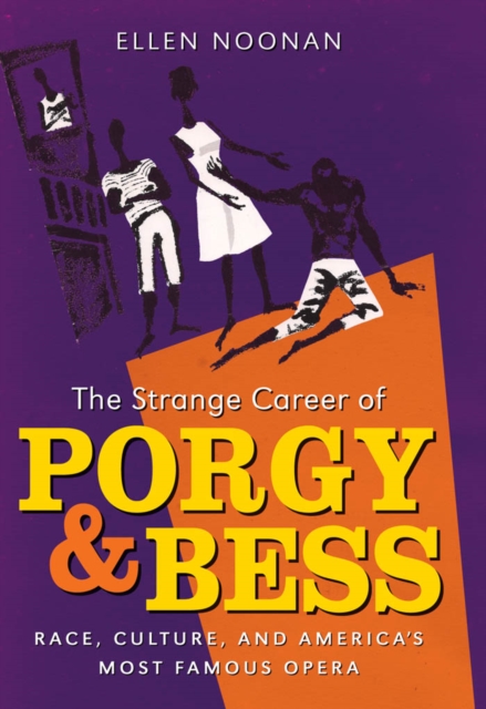 The Strange Career of Porgy and Bess : Race, Culture, and America's Most Famous Opera, EPUB eBook