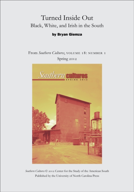 Turned Inside Out: Black, White, and Irish in the South : An article from Southern Cultures 18:1, Spring 2012, EPUB eBook