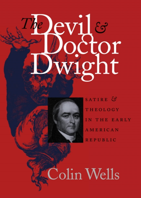 The Devil and Doctor Dwight : Satire and Theology in the Early American Republic, EPUB eBook