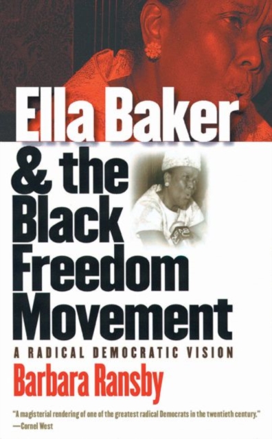 Ella Baker and the Black Freedom Movement : A Radical Democratic Vision, Paperback / softback Book