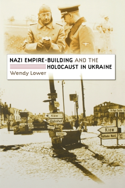 Nazi Empire-Building and the Holocaust in Ukraine, Paperback / softback Book