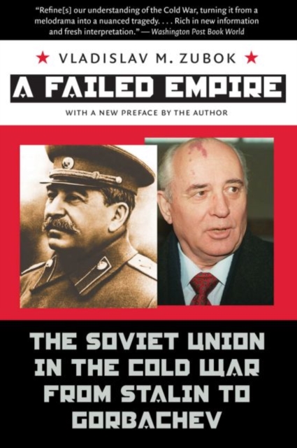 A Failed Empire : The Soviet Union in the Cold War from Stalin to Gorbachev, Paperback / softback Book