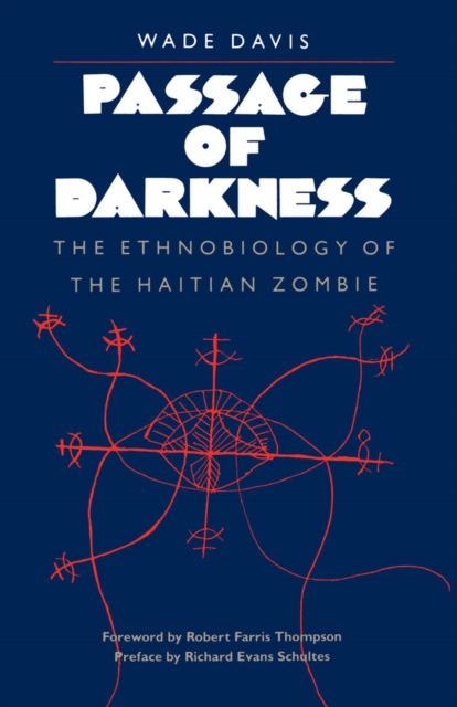 Passage of Darkness : The Ethnobiology of the Haitian Zombie, EPUB eBook