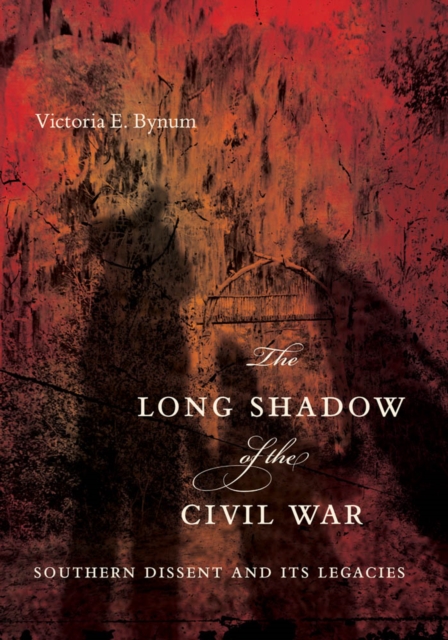 The Long Shadow of the Civil War : Southern Dissent and Its Legacies, EPUB eBook