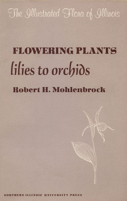 Flowering Plants : Lilies to Orchids, Hardback Book