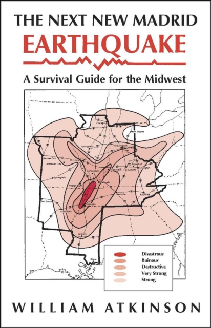 The Next New Madrid Earthquake : A Survival Guide for the Midwest, Paperback / softback Book