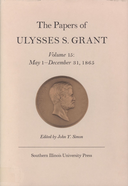 The Papers of Ulysses S. Grant, Volume 15, Hardback Book