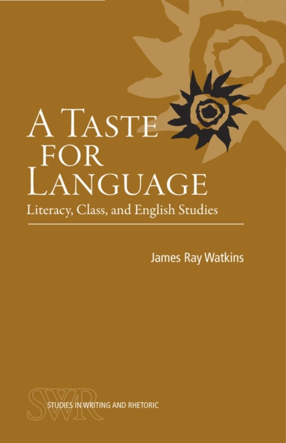 A Taste for Language : Literacy, Class, and English Studies, Paperback / softback Book