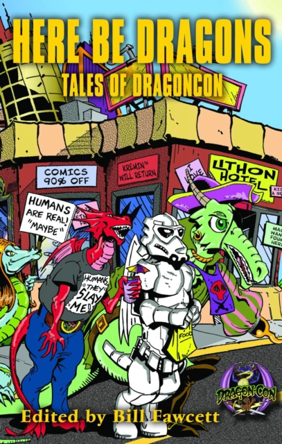 Here Be Dragons: Tales of Dragoncon, Paperback / softback Book