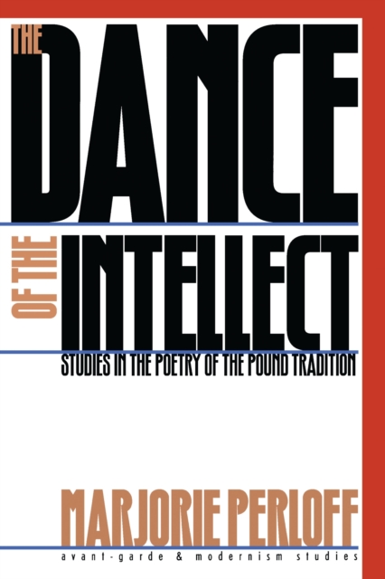 The Dance of the Intellect : Studies in the Poetry of the Pound Tradition, Paperback / softback Book