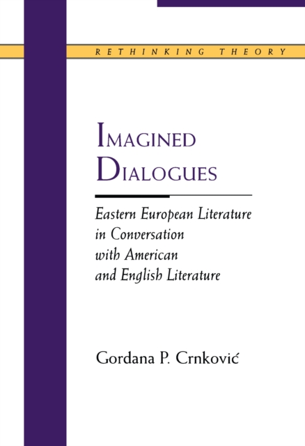 Imagined Dialogues : Eastern European Literature in Conversation with American and English Literature, Paperback / softback Book