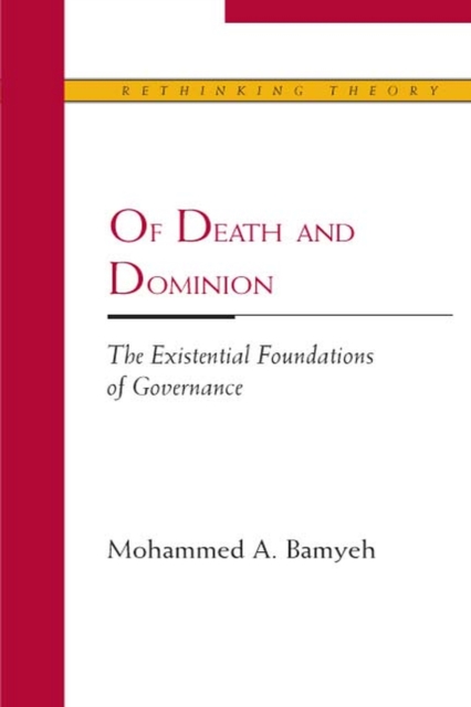 Of Death and Dominion : The Existential Foundations of Governance, Hardback Book