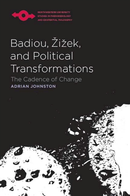 Badiou, Zizek, and Political Transformations : The Cadence of Change, Paperback / softback Book
