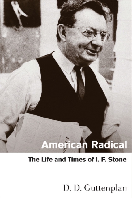 American Radical : The Life and Times of I. F. Stone, Paperback / softback Book
