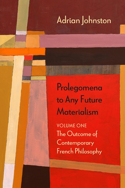 Prolegomena to Any Future Materialism : The Outcome of Contemporary French Philosophy, Paperback / softback Book