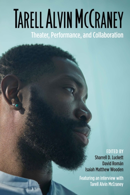 Tarell Alvin McCraney : Theater, Performance, and Collaboration, Paperback / softback Book