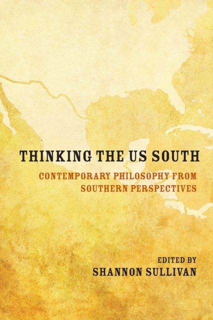 Thinking the US South : Contemporary Philosophy from Southern Perspectives, Paperback / softback Book