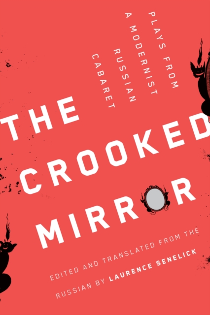 The Crooked Mirror : Plays from a Modernist Russian Cabaret, Hardback Book