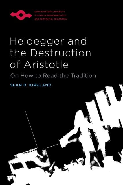 Heidegger and the Destruction of Aristotle : On How to Read the Tradition, Hardback Book