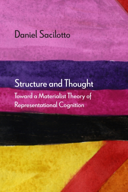 Structure and Thought : Toward a Materialist Theory of Representational Cognition, Paperback / softback Book