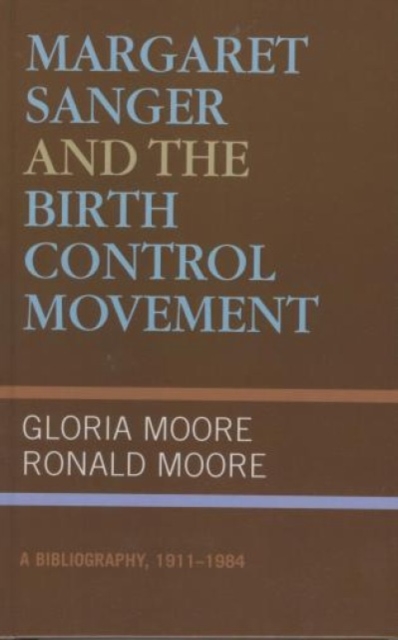 Margaret Sanger and the Birth Control Movement : A Bibliography, 1911-1984, Hardback Book
